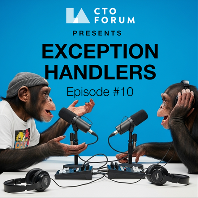 Episode 10 of Exception Handlers, the LA CTO Forum podcast series